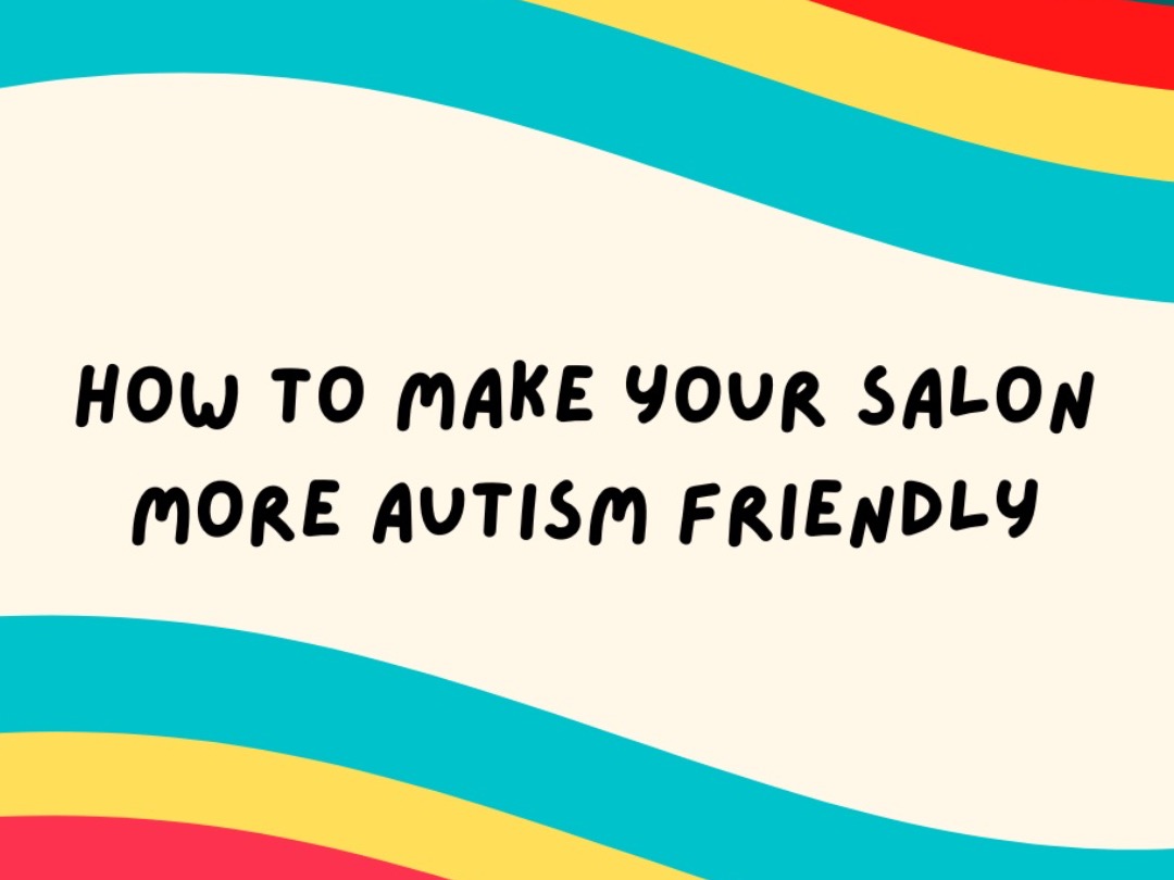 How to make your salon Autism Friendly